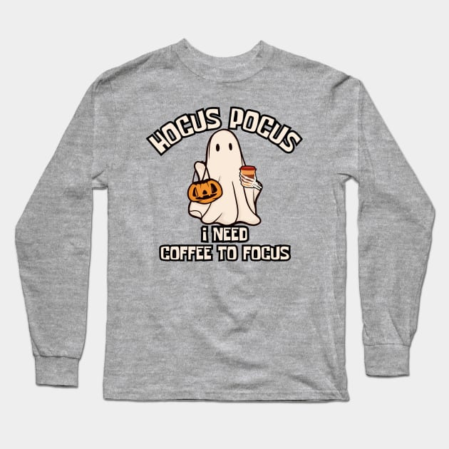 Hocus Pocus I Need Coffee to Focus Long Sleeve T-Shirt by undrbolink